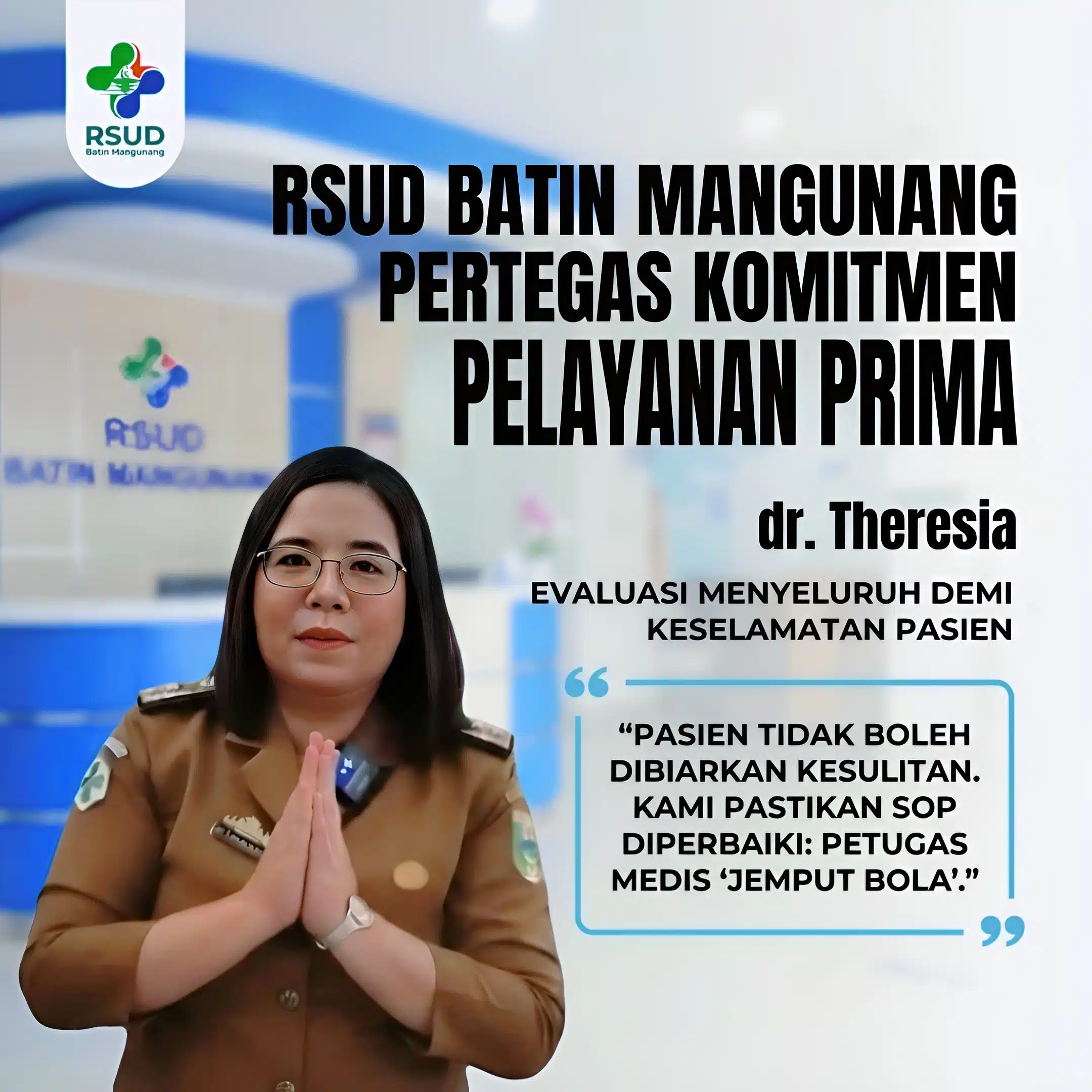 RSUD Batin Mangunang Pertegas Komitmen Pelayanan Prima, Direktur dr. Theresia, Evaluasi Menyeluruh Demi Keselamatan Pasien