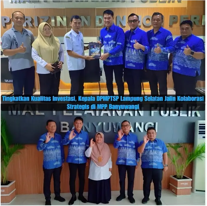 Tingkatkan Kualitas Investasi, Kepala DPMPTSP Lampung Selatan Rio Gismara Jalin Kolaborasi Strategis di MPP Banyuwangi 1 Tingkatkan Kualitas Investasi, Kepala DPMPTSP Lampung Selatan Rio Gismara Jalin Kolaborasi Strategis di MPP Banyuwangi