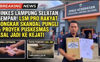 GEMPAR! Skandal Pungli Sistematis dan Proyek Puskesmas Asal Jadi Guncang Diskes Lampung Selatan, Kejati Didesak Turun Tangan! 9 GEMPAR! Skandal Pungli Sistematis dan Proyek Puskesmas Asal Jadi Guncang Diskes Lampung Selatan, Kejati Didesak Turun Tangan!